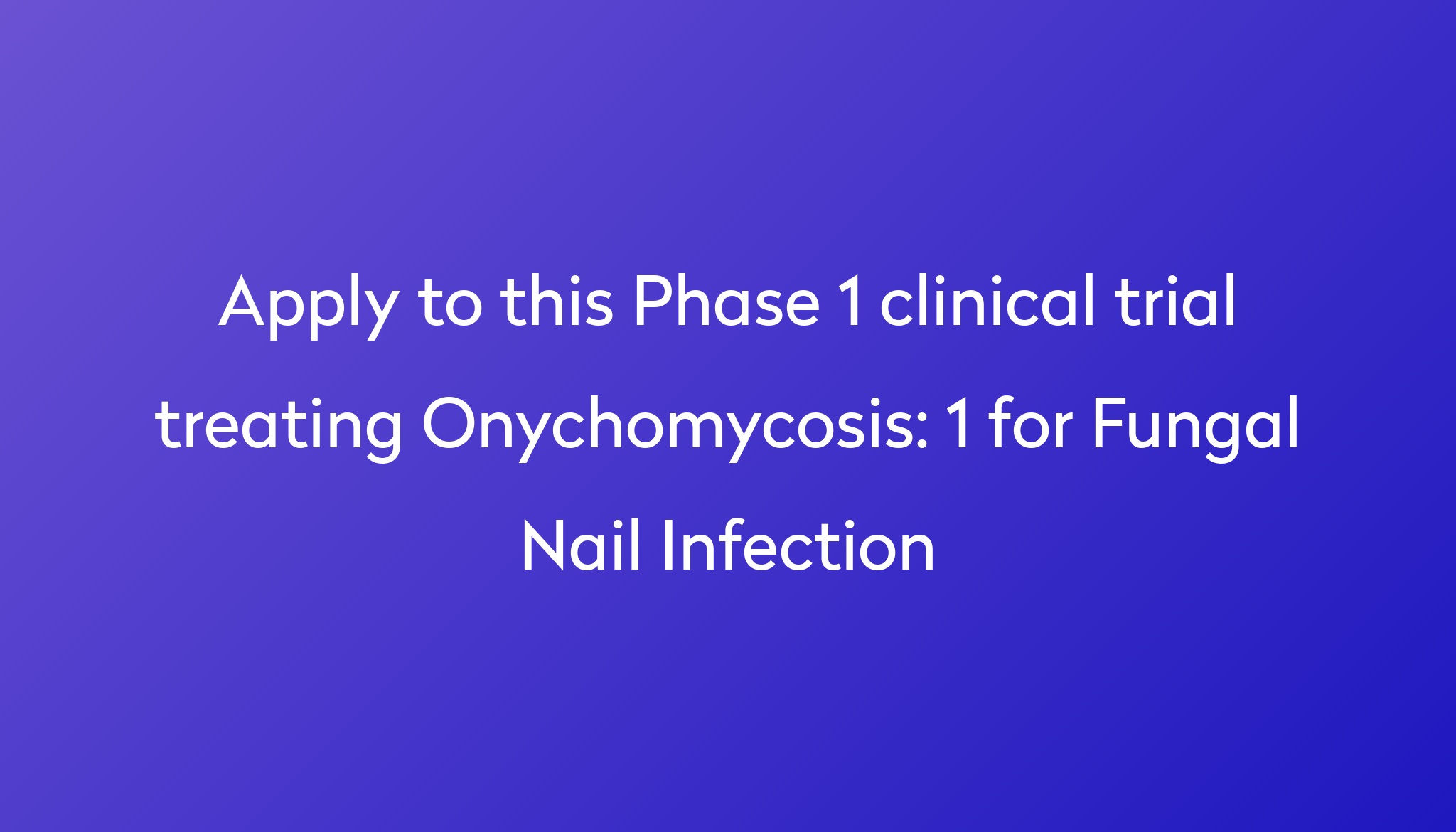 1-for-fungal-nail-infection-clinical-trial-2023-power